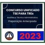Unificado do TSE para TREs - Analista e Técnico Administrativo (CERS 2023) - Preparação Antecipada